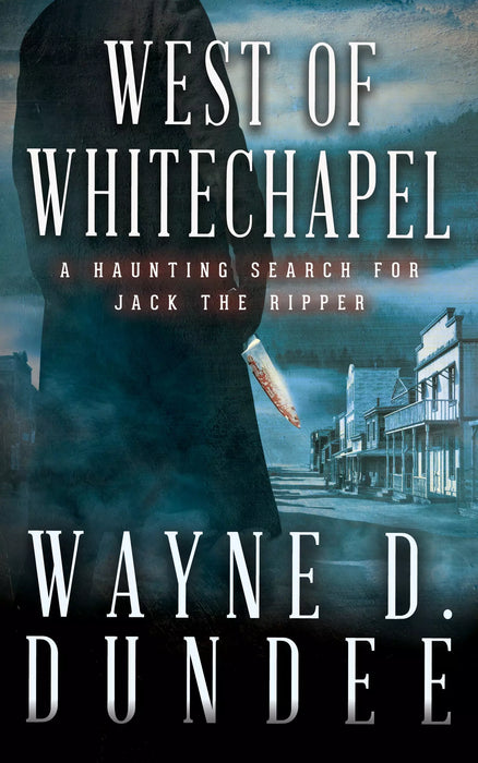West Of Whitechapel: Jack the Ripper in the Wild West