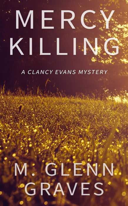 Mercy Killing: A Clancy Evans Mystery (Clancy Evans PI Book #2)
