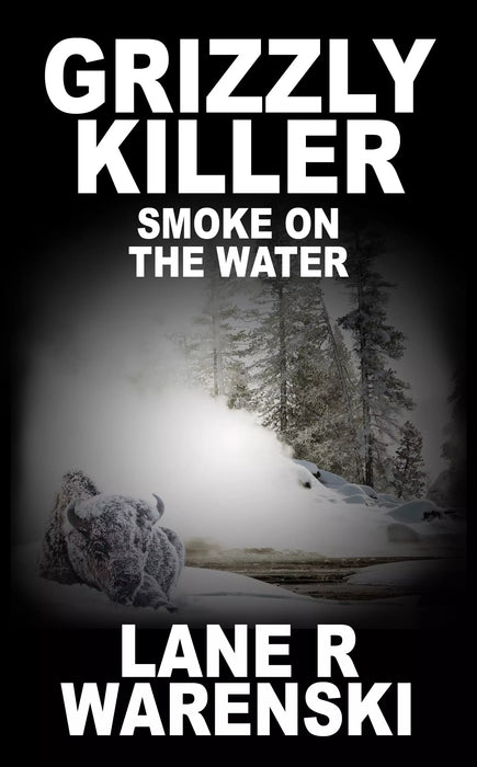 Grizzly Killer: Smoke On The Water (Grizzly Killer Book #6)