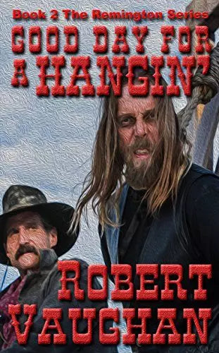 Good Day For A Hangin' (Remington Book #2)