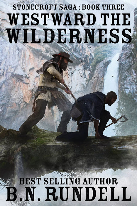 Westward The Wilderness: A Historical Western Novel (Stonecroft Saga Book #3)