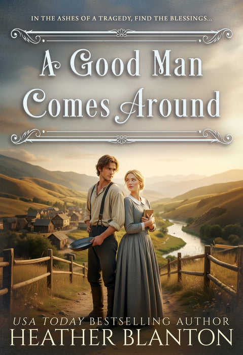 A Good Man Comes Around: A Christian Historical Romance