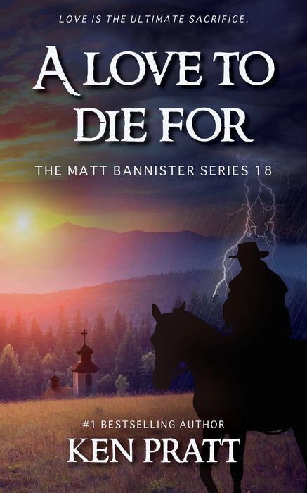 A Love to Die For: A Christian Western Novel (Matt Bannister Book #18)