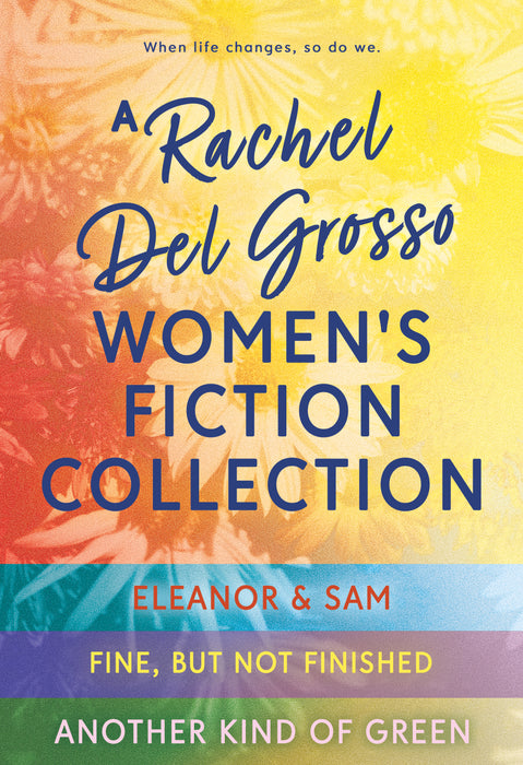 A Rachel Del Grosso Women's Fiction Collection: Three Heartfelt Novels of Love, Loss, and New Beginnings