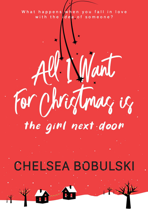 All I Want For Christmas is the Girl Next Door: A YA Holiday Romance (All I Want For Christmas Book #1)