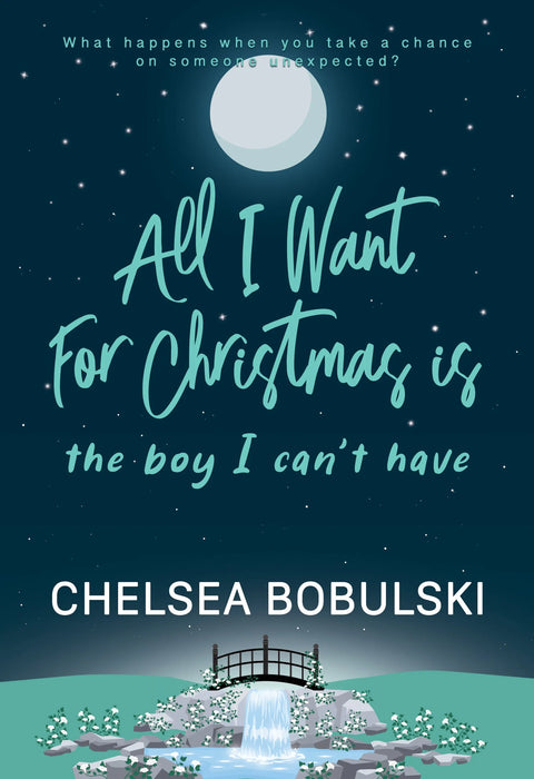 All I Want For Christmas is the Boy I Can't Have: A YA Holiday Romance (All I Want For Christmas Book #3)