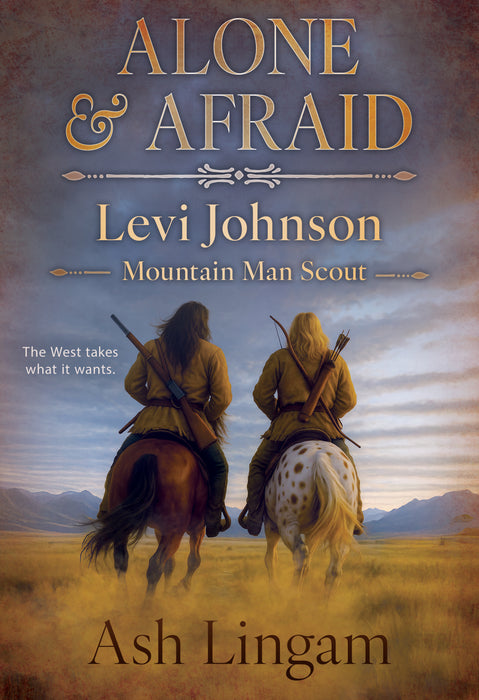 Alone & Afraid: A Western Series (Levi Johnson Mountain Man Scout Book #31)