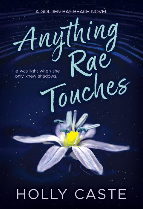 Anything Rae Touches: A Reverse Grumpy Sunshine Opposites Attract Romance (Golden Bay Beach Book #1)