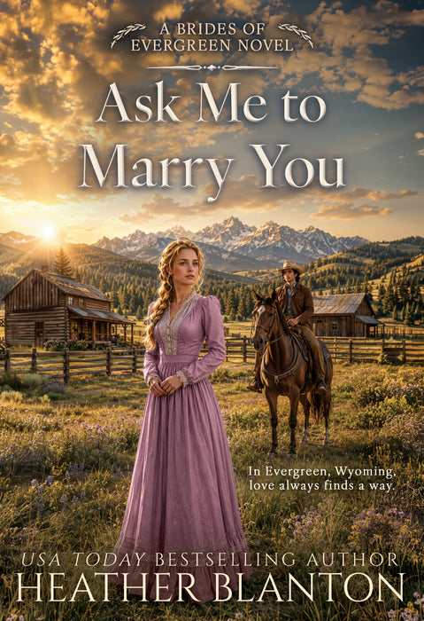 Ask Me to Marry You: Two Christian Historical Western Romances (The Brides of Evergreen Books #2 & #3)