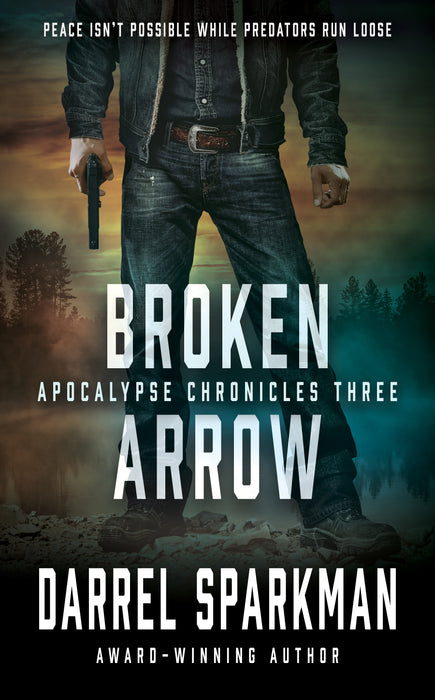 Broken Arrow: An Apocalyptic Thriller (Apocalypse Chronicles Book #3)