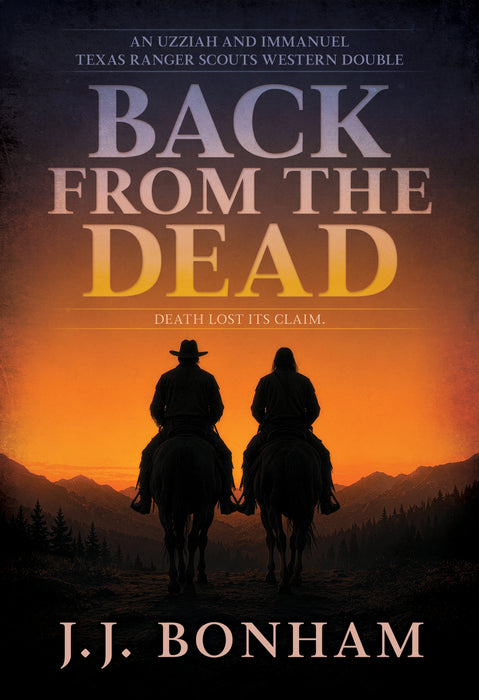 Back from the Dead: A Western Double (Uzziah And Immanuel: Texas Ranger Scouts Books #1 and #2)