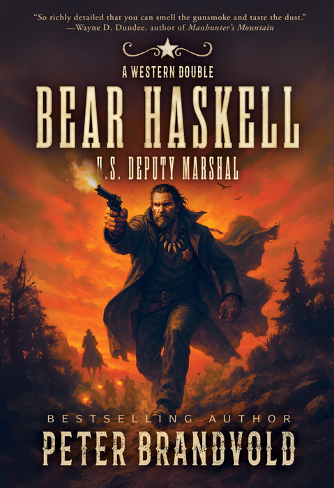 Bear Haskell, U.S. Deputy Marshal: A Western Double (Bear Haskell Books #1 & #2)
