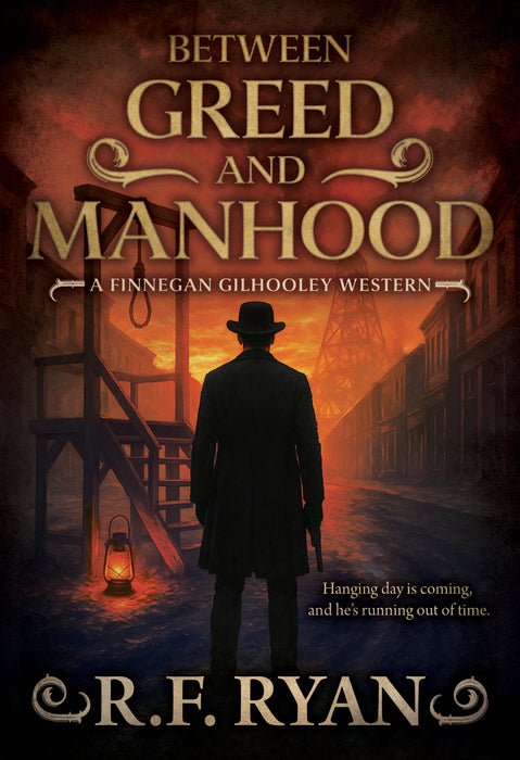 Between Greed and Manhood: A Historical Western Series (Finnegan Gilhooley Book #1)