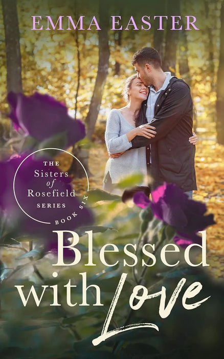 Blessed With Love: A Christian Romance Series (The Sisters of Rosefield Book #6)