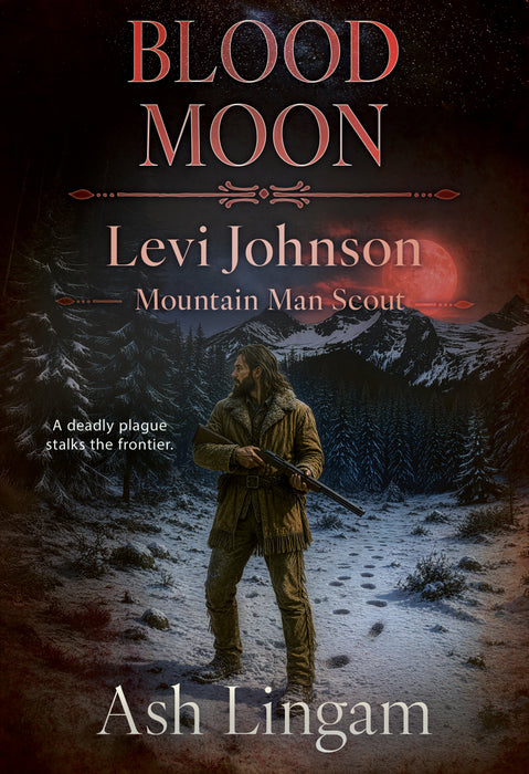 Blood Moon: A Western Series (Levi Johnson Mountain Man Scout Book #33)