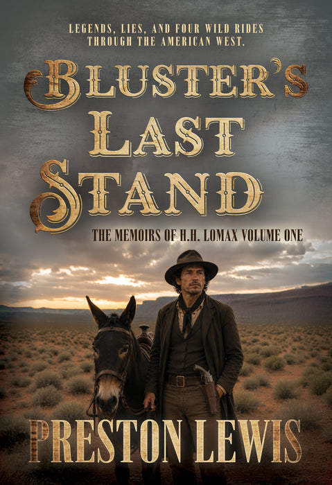 Bluster’s Last Stand: The Complete Tales of H.H. Lomax Volume One (H.H. Lomax Books #1-#4)