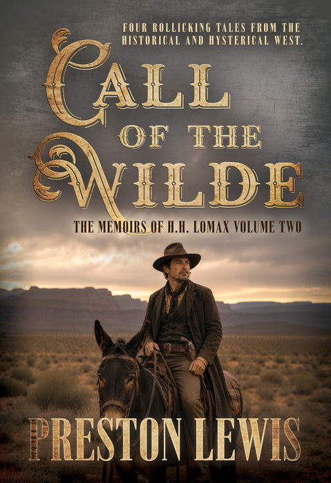 Call of the Wilde: The Memoirs of H.H. Lomax Volume Two (H.H. Lomax Books #5-#8)