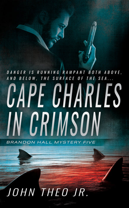 Cape Charles in Crimson: A Brandon Hall Mystery (Brandon Hall Book #5)