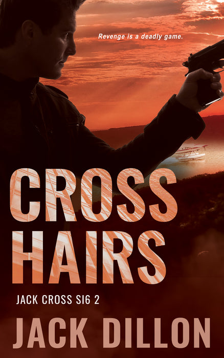 Crosshairs: An Espionage Thriller (Jack Cross SI6 Book #2)