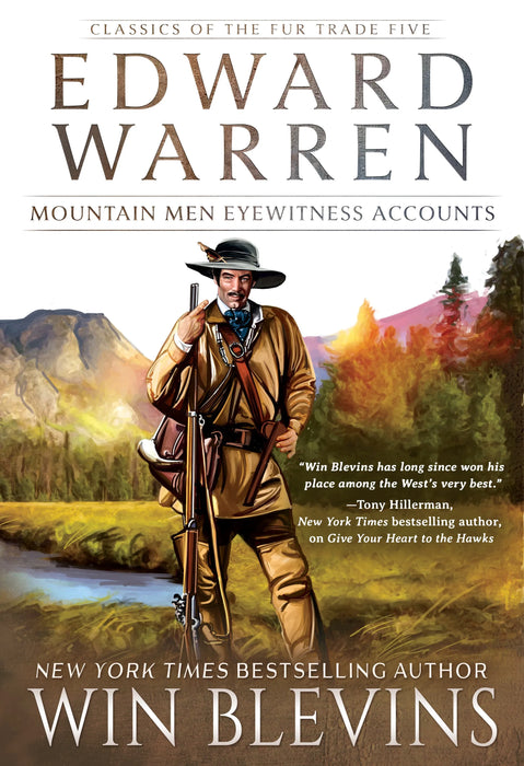 Edward Warren: Mountain Men Eyewitness Accounts: A Mountain Man Narrative (Classics of the Fur Trade Book #5)