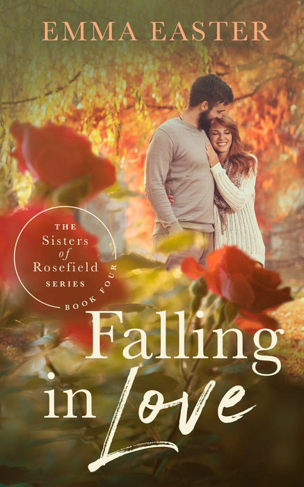 Falling in Love: A Christian Romance Series (The Sisters of Rosefield Book #4)