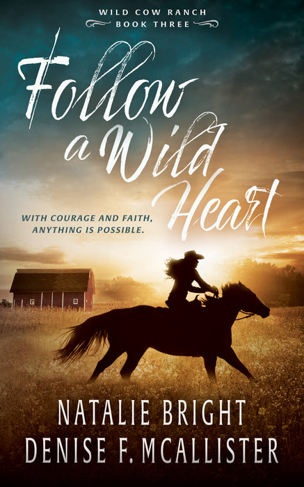 Follow a Wild Heart: A Christian Contemporary Western Romance Series (Wild Cow Ranch Book #3)