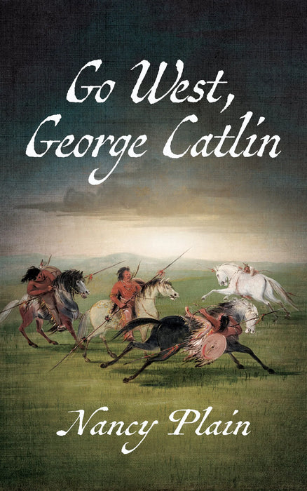 Go West, George Catlin: A Children's Nonfiction Western Picture Book