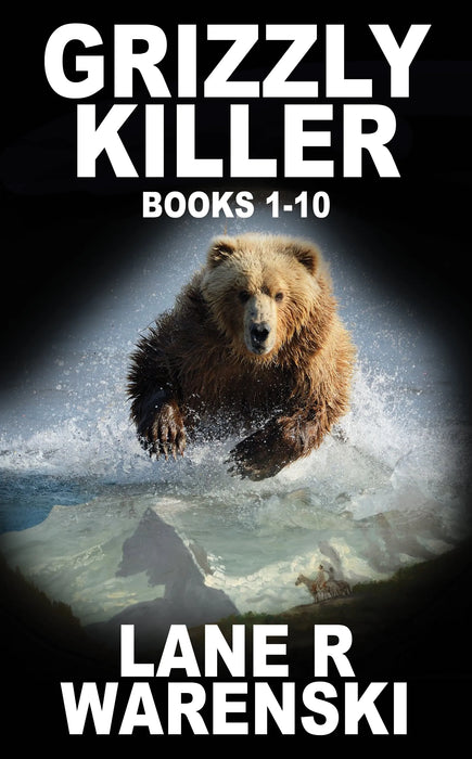 Grizzly Killer: A Mountain Man Western Series (Books #1-#10)