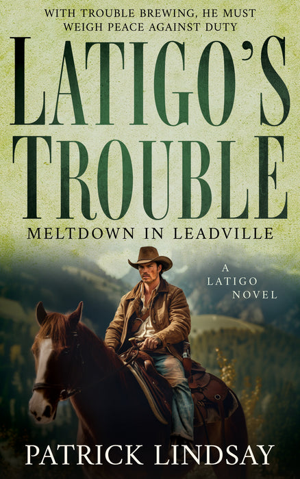 Latigo's Trouble: Meltdown in Leadville (Latigo Book #3)