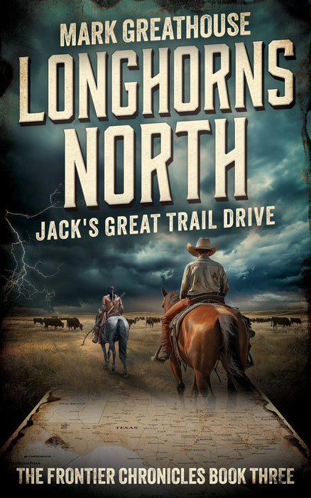 Longhorns North: Jack's Great Trail Drive (The Frontier Chronicles Book #3)