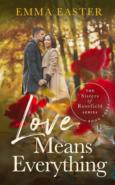 Love Means Everything: A Christian Romance Series (The Sisters of Rosefield Book #3)