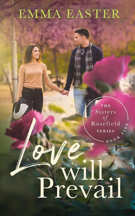 Love Will Prevail: A Christian Romance Series (The Sisters of Rosefield Book #5)