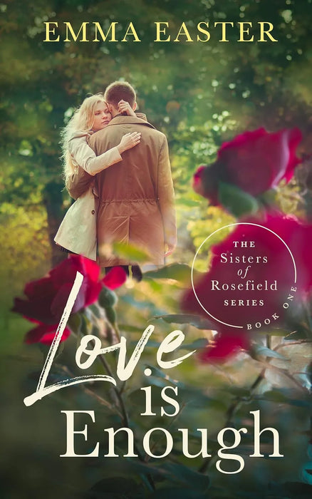 Love Is Enough: A Christian Romance Series (The Sisters of Rosefield Book #1)