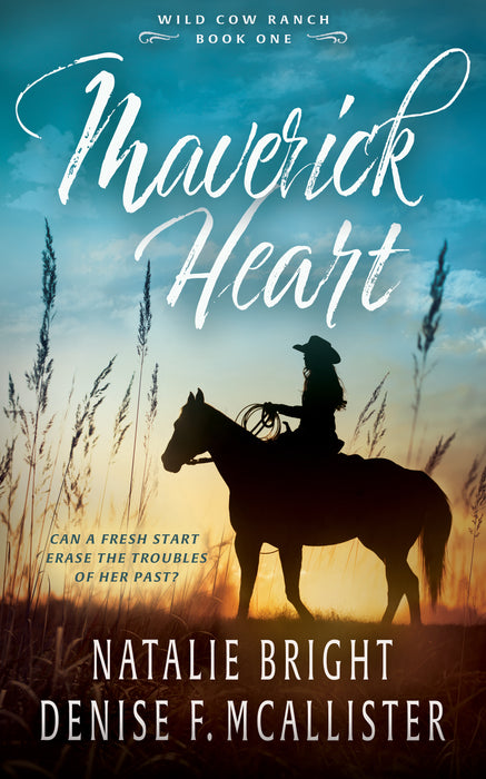 Maverick Heart: A Christian Contemporary Western Romance Series (Wild Cow Ranch Book #1)