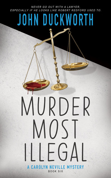 Murder Most Illegal: A Cozy Mystery (Carolyn Neville Book #6)