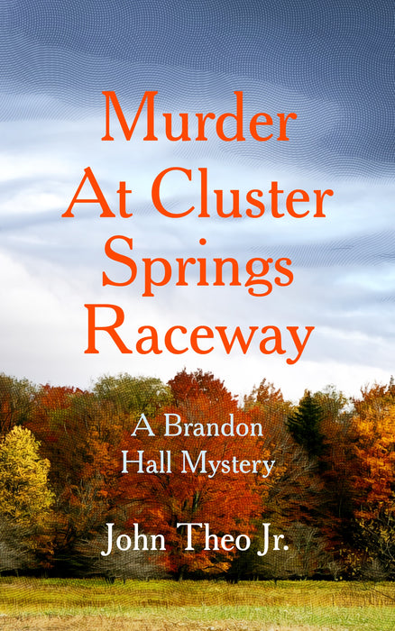 Murder at Cluster Springs Raceway: A Brandon Hall Mystery (Brandon Hall Book #1)