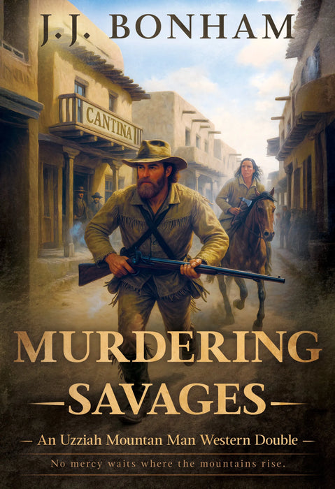 Murdering Savages: A Western Double (Uzziah Mountain Man Books #3 & #4)