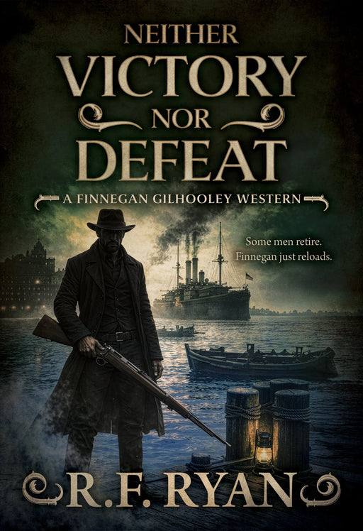 Neither Victory Nor Defeat: A Historical Western Series (Finnegan Gilhooley Book #6)