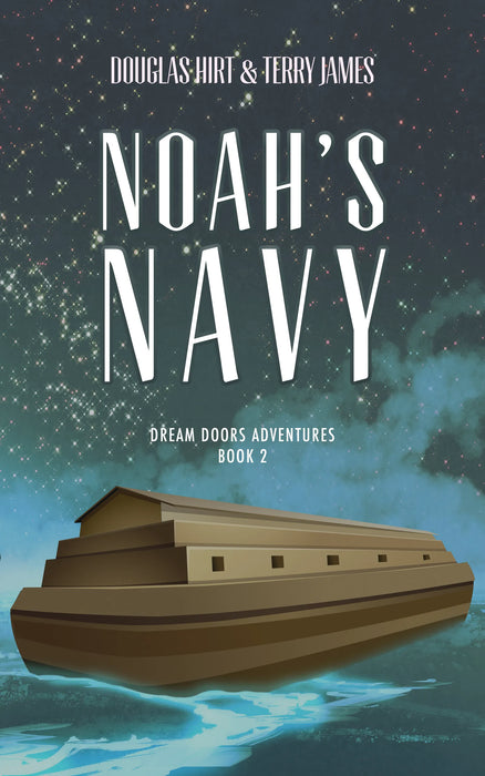 Noah's Navy: A Young Adult Christian Fiction Series (Dream Doors Adventures Book #2)