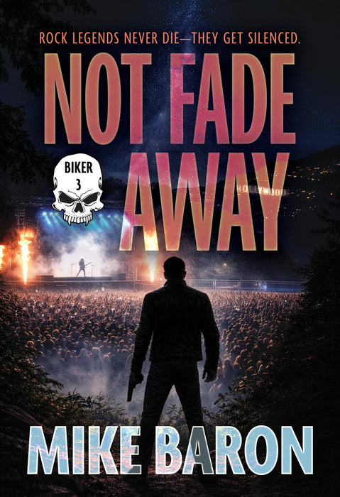 Not Fade Away: A Noir Mystery (Biker Book #3)