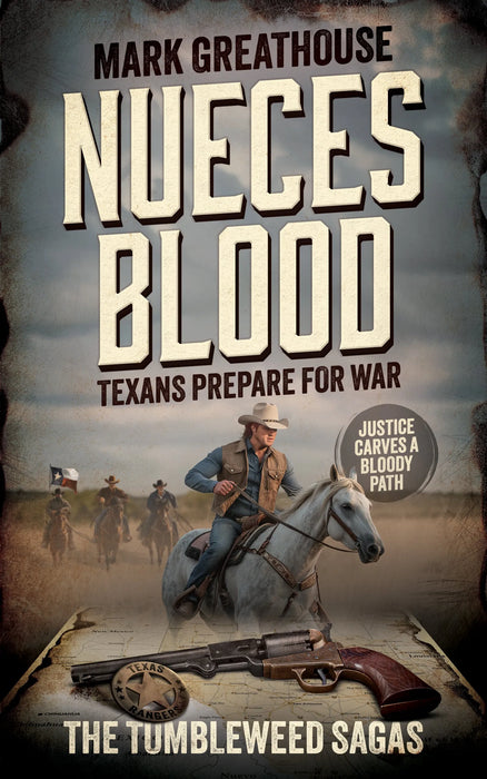 Nueces Blood: Texans Prepare for War (The Tumbleweed Sagas Book #4)