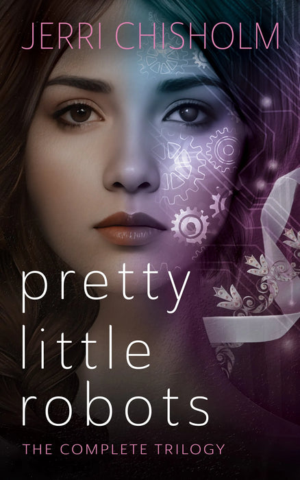 Pretty Little Robots: The Complete YA Fantasy Romance Trilogy (Books #1-#3)