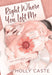 Right Where You Left Me: A Brother's Best Friend Forced Proximity Romance