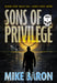Sons of Privilege: A Men's Adventure Series (Biker Book #2)