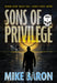 Sons of Privilege: A Men's Adventure Series (Biker Book #2)