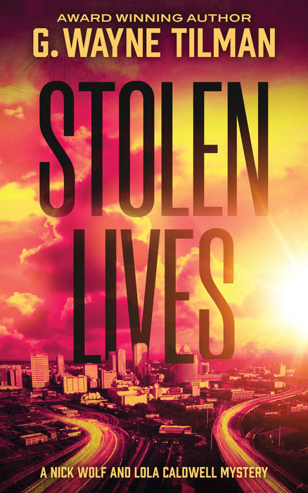 Stolen Lives: A Nick Wolf and Lola Caldwell Mystery (Nick Wolf and Lola Caldwell Book #1)