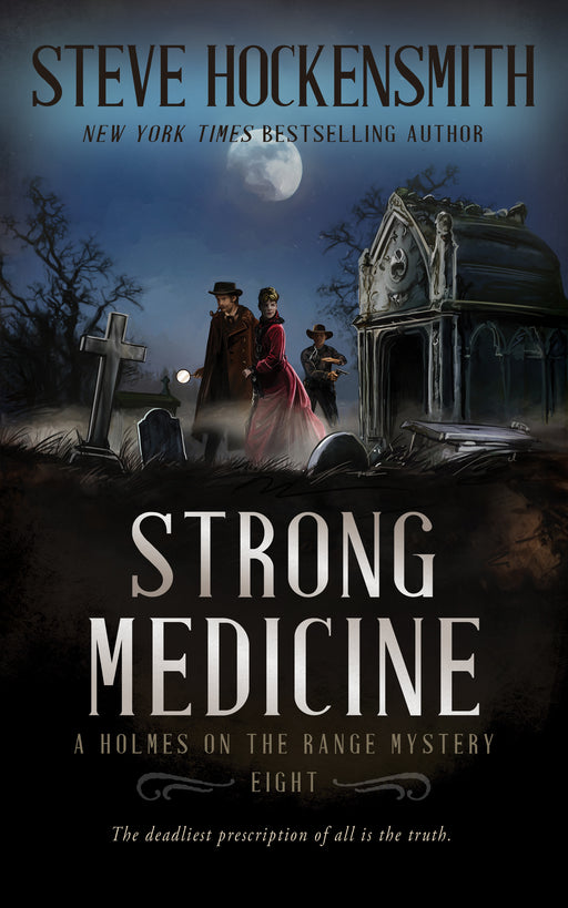 Strong Medicine: A Western Mystery Series (Holmes on the Range Mysteries Book #8)