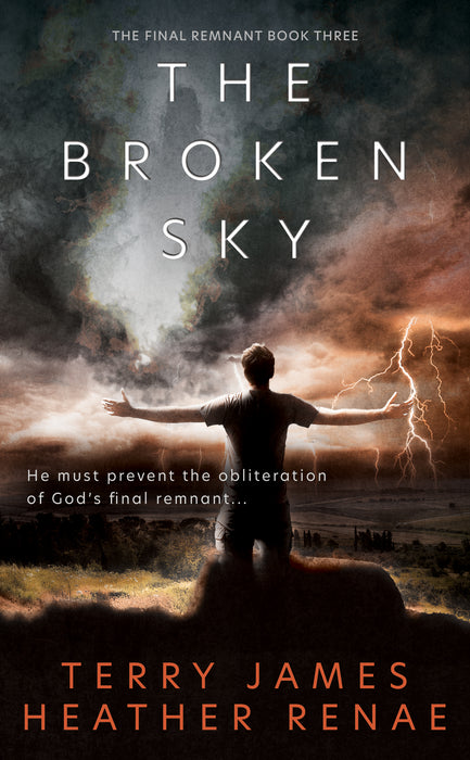 The Broken Sky: A Post-Apocalyptic Christian Fantasy (The Final Remnant Book #3)