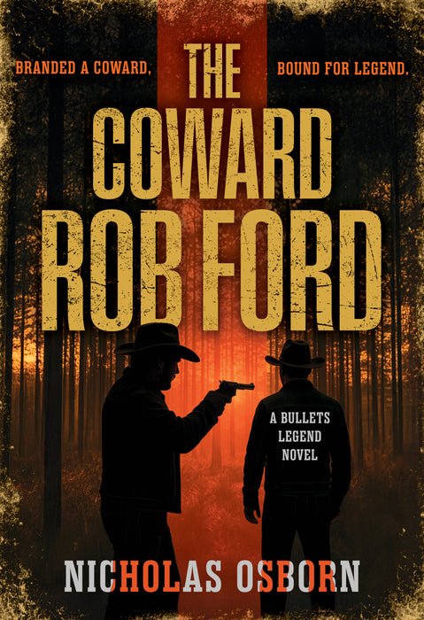 The Coward Rob Ford: A Contemporary Western Thriller Series (Bullets Legend Book #1)