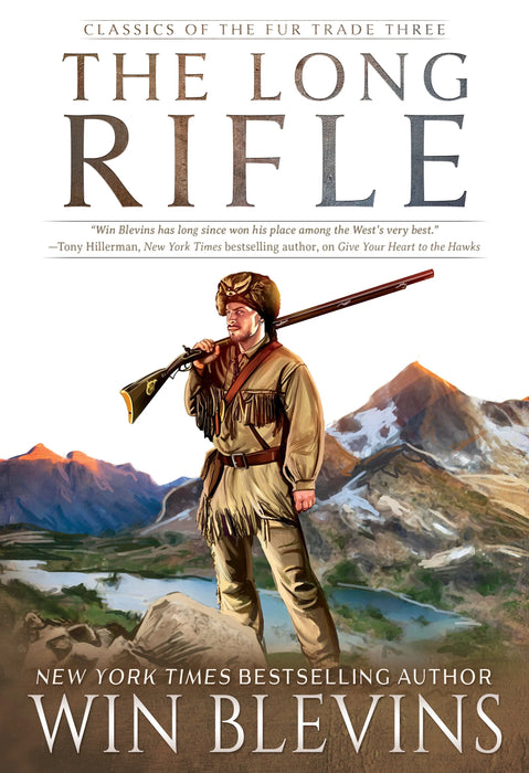 The Long Rifle: A Mountain Man Narrative (Classics of the Fur Trade Book #3)